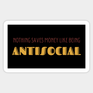 Nothing Saves Money Like Being Antisocial Sticker